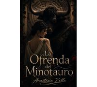 La Ofrenda del Minotauro: Romance oscuro y fantasía adulta de deseo prohibido, cautiverio y pasión en un laberinto ancestral (Dark Romance: Hombres ... Peligrosa y Erotismo Psicológico Intenso)