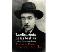 La oligarquía de las bestias y otras ficciones políticas | Fernando Pessoa, Manuel Moya