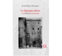 La oligarquía urbana en el Oviedo de los Austrias. | Juan Díaz Álvarez