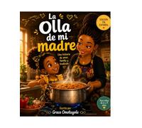 La olla de mi madre: Una historia de amor, familia y tradición