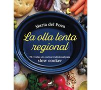 La olla lenta regional: 78 recetas de cocina tradicional española para slow cooker (Vergara)