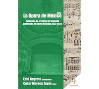 La Ópera de México - Vol. 2: Colección de artículos del Segundo Diplomado en Ópera Mexicana