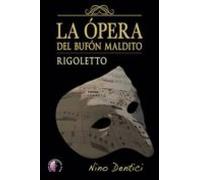 La Opera Del Bufon Maldiro. Rigoletto