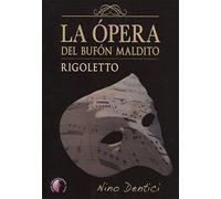 La ópera del bufón maldito. Rigoletto (Ensayo)