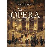 La Ópera: Una historia social: 69 (El Ojo del Tiempo)