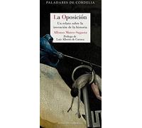 La Oposición: Un relato sobre la invención de la historia: 10 (Paladares de Cordelia)