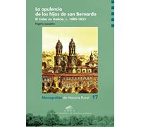 La Opulencia De Los Hijos De San Bernardo: El Císter en Galicia, c. 1480-1835: 17 (Monografías de Historia Rural)