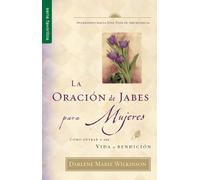 La Oracion de Jabes Para Mujeres: Como Entrar A una Vida de Bendicion (Favoritos)