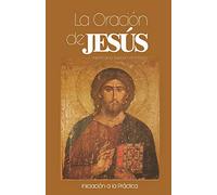 La Oración de Jesús: Iniciación a la Práctiva: 1 (Oración del Corazón)