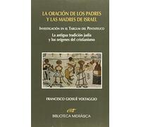 La oración de los padres y las madres de Israel: Investigación en el targum del Pentateuco. La antigua tradición judía y los orígenes del cristianismo (Asociación Bíblica Española)