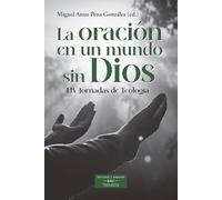 La oración en un mundo sin Dios (ESTUDIOS Y ENSAYOS)