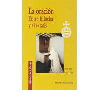 La oración: Entre la lucha y el éxtasis (Sabiduría de la Cartuja)