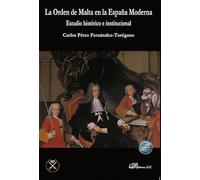 La Orden de Malta en la España Moderna. Estudio histórico e institucional