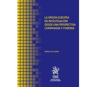 La orden europea de investigación desde una perspectiva comparada y forense (Derecho Procesal de la Unión Europea)