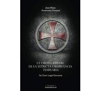 La Orden Ilustre de la Estricta Observancia Templaria: Su Gran Logia Escocesa: 8 (OBRAS INSTITUCIONALES)