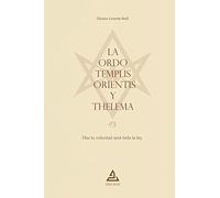 La Ordo Templis Orientis y Thelema: Haz tu voluntad será toda la ley: 7 (BIBLIOTECA DE LA TRADICIÓN HERMÉTICA)