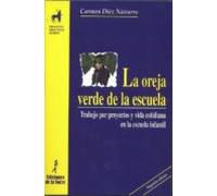 La Oreja Verde De La Escuela: Trabajo Por Proyectos Y Vida Cotidi Ana