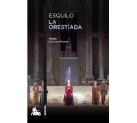 La Orestíada: Versión libre de Luis García Montero de las obras de Esquilo: 4 (Contemporánea)