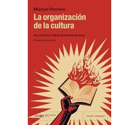 La organización de la cultura: UNA RELECTURA RADICAL DE ANTONIO GRAMSCI: 1 (FILOSOFÍA Y PENSAMIENTO)