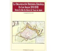 La organización defensiva española en los siglos XVI y XVII desde el río Eo hasta el Valle de Arán (Serie arte y arqueología)