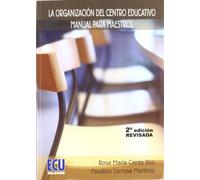 La Organizacion Del Centro Educativo. Manual Para Maestros (2ª Ed .)
