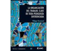 La organización del trabajo, clave de toda pedagogía diferenciada: 052 (Critica y Fundamentos)