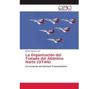 La Organización del Tratado del Atlántico Norte (OTAN): Un Acuerdo de Defensa Transatlántica