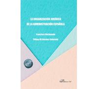 La organización jurídica de la administración española (SIN COLECCION)