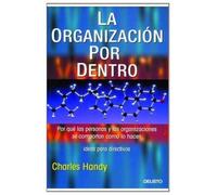 La organización por dentro: Por qué las personas y las organizaciones se comportan como lo hacen (MANAGEMENT)