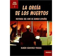 La orgía de los muertos: Historia del cine de zombis español: 4 (Fantasmagorias)