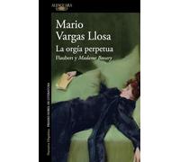 La orgía perpetua: Flaubert y Madame Bovary (Hispánica)