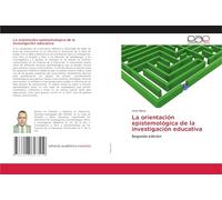 La orientación epistemológica de la investigación educativa: Segunda edición