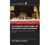 La orquesta como lugar de encuentro entre personas: El potencial de integración social de los proyectos musicales