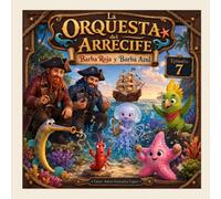 La Orquesta del Arrecife: Para los pequeños aventureros que están aprendiendo que cada uno es diferente, y eso está bien. (Las Aventuras de Barba Roja y Barba Azul)