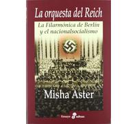 La orquesta del Reich : la Filarmónica de Berlín y el nacionalsocialismo