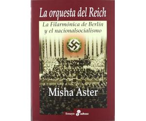 La orquesta del Reich : la Filarmónica de Berlín y el nacionalsocialismo