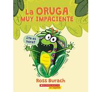 La Oruga Muy Impaciente = The Very Impatient Caterpillar