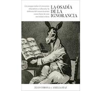 La osadía de la ignorancia: Un ensayo sobre el retroceso educativo y cultural y la defensa del conocimiento como base de una sociedad crítica (Gestión 2000)