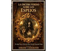 La Oscura Verdad Sobre los Espejos: Por Qué Nunca Deberías Mirar Demasiado Tiempo