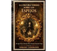 La Oscura Verdad Sobre los Espejos: Por Qué Nunca Deberías Mirar Demasiado Tiempo