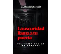 La oscuridad llama a tu puerta: Una compilación de relatos