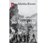 La oscuridad no llegó sola (Libro 2): Crónica de una tragedia venezolana