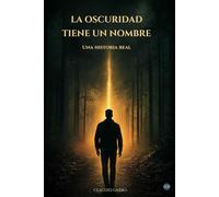 La Oscuridad Tiene un Nombre: Una Historia Real