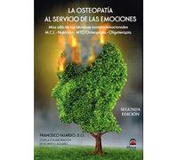 LA OSTEOPATÍA AL SERVICIO DE LAS EMOCIONES (2ª ED): Más allá de las técnicas somato-emocionales. M.C.I. - Nutrición - MTC/Osteopatía - Oligoterapia