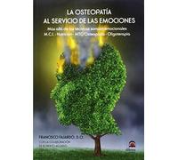 La osteopatía al servicio de las emociones: Más allá de las técnicas somato-emocionales. M.C.I. Nutrición MTC/Osteopatía - Oligoterapia