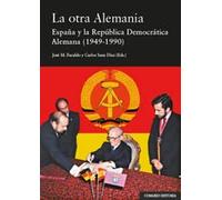 La otra Alemania: España y la República Democrática Alemana (1949-1990) (COMARES HISTORIA)