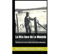 La Otra Cara De La Moneda: Relatos De Una Vida Entre Dos Mundos