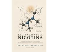 LA OTRA CARA DE LA NICOTINA: Neuroprotección, inflamación y los descubrimientos que están cambiando nuestra visión de una molécula controvertida