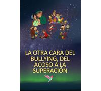 La otra cara del bullying, del acoso a la superación (Libros que curan)