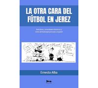 La otra cara del fútbol en Jerez: Anécdotas, curiosidades históricas y mitos del balompié jerezano y español